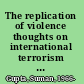 The replication of violence thoughts on international terrorism after September 11th 2001 /