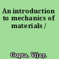 An introduction to mechanics of materials /
