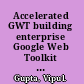 Accelerated GWT building enterprise Google Web Toolkit applications /