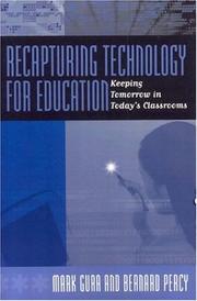 Recapturing technology for education : keeping tomorrow in today's classrooms /
