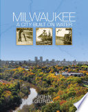 Milwaukee : a city built on water /