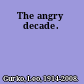 The angry decade.