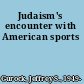 Judaism's encounter with American sports