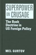 Superpower on crusade : the Bush doctrine in US foreign policy /