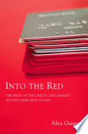 Into the red : the birth of the credit card market in postcommunist Russia /