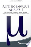 Antieigenvalue analysis with applications to numerical analysis, wavelets, statistics, quantum mechanics, finance and optimization /