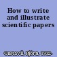 How to write and illustrate scientific papers