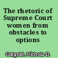 The rhetoric of Supreme Court women from obstacles to options /