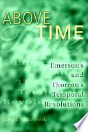 Above time Emerson's and Thoreau's temporal revolutions /