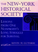 The New-York Historical Society : lessons from one nonprofit's long struggle for survival /