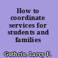 How to coordinate services for students and families
