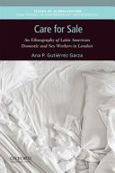 Care for sale : an ethnography of Latin American domestic and sex workers in London /