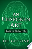 An unspoken art : profiles of veterinary life /