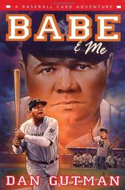 Babe and me : a baseball card adventure /
