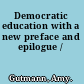 Democratic education with a new preface and epilogue /