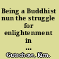 Being a Buddhist nun the struggle for enlightenment in the Himalayas /