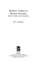 Workers' culture in Weimar Germany : between tradition and commitment /