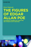 The figures of Edgar Allan Poe : authorship, antebellum literature, and transatlantic rhetoric /
