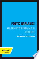 Poetic garlands : Hellenistic epigrams in context /