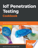 IoT penetration testing cookbook : identify vulnerabilities and secure your smart devices. /
