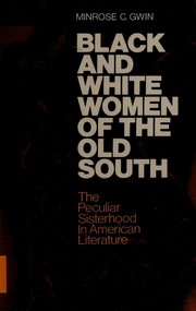Black and white women of the Old South : the peculiar sisterhood in American literature /