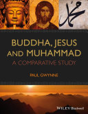 Buddha, Jesus and Muhammad : a comparative study /