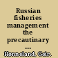 Russian fisheries management the precautinary approach in theory and practice /