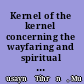 Kernel of the kernel concerning the wayfaring and spiritual journey of the people of intellect : Risāla-yi Lubb al-lubāb dar sayr wa sulūk-i ulu'l-albāb [sic] /