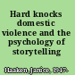 Hard knocks domestic violence and the psychology of storytelling /