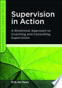 Supervision In action a relational approach to coaching and consulting supervision /