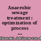 Anaerobic sewage treatment : optimization of process and physical design of anaerobic and complementary processes /