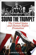 Sound the trumpet the United States and human rights promotion /