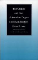 The origins and rise of associate degree nursing education /