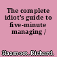 The complete idiot's guide to five-minute managing /