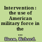 Intervention : the use of American military force in the post-Cold War world /