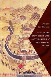 The great East Asian war and the birth of the Korean nation /