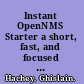 Instant OpenNMS Starter a short, fast, and focused guide on OpenNMS that delivers immediate results /