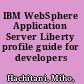 IBM WebSphere Application Server Liberty profile guide for developers /