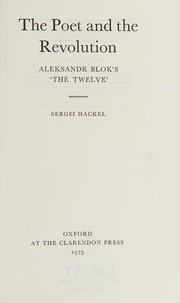 The poet and the revolution : Aleksandr Blok's The twelve /