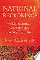 National reckonings : the Last Judgment and literature in Milton's England /