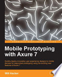 Mobile prototyping with Axure 7 /