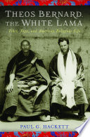 Theos Bernard, the white lama : Tibet, yoga, and American religious life /