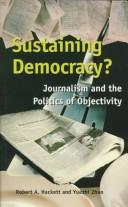 Sustaining democracy? : journalism and the politics of objectivity /