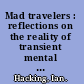 Mad travelers : reflections on the reality of transient mental illnesses /