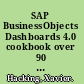 SAP BusinessObjects Dashboards 4.0 cookbook over 90 simple and incredibly effective recipes for transforming your business data into exciting dashboards with SAP BusinessObjects Dashboards 4.0 Xcelsius /