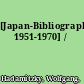 [Japan-Bibliographie, 1951-1970] /