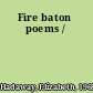 Fire baton poems /