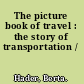 The picture book of travel : the story of transportation /