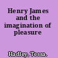 Henry James and the imagination of pleasure