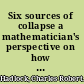 Six sources of collapse a mathematician's perspective on how things can fall apart in the blink of an eye /